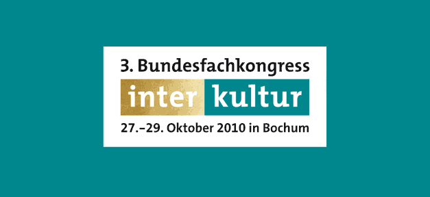 Wie Migration unser Land bereichert 3. Bundesfachkongress Interkultur in Bochum 2010