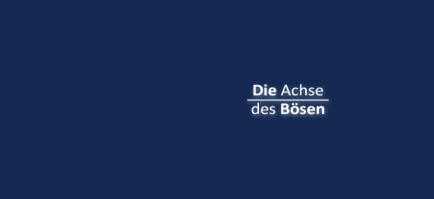 Die Achse des Bösen © MiG