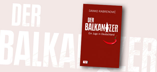 Der Balkanizer - Ein Jugo in Deutschland Der Balkanizer: Ein Jugo in Deutschland © Vgs, bearb. MiG