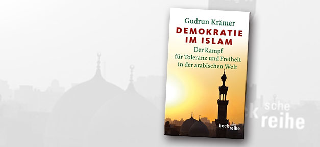 Demokratie im Islam - Der Kampf für Toleranz und Freiheit in der arabischen Welt Demokratie im Islam © Beck Verlag, bearb. MiG