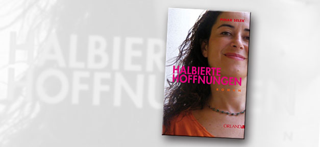 Halbierte Hoffnungen von Pınar Selek © Orlanda Frauenverlag, bearb. MiG