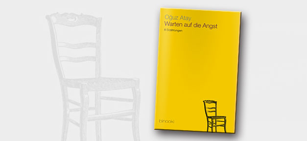 "Warten auf die Angst" von Oğuz Atay "Warten auf die Angst" von Oğuz Atay © binooki-Verlag, bearb. MiG