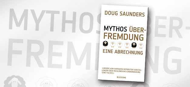 Mythos Überfremdung "Mythos Überfremdung" von Doug Saunders © Blessing Verlag