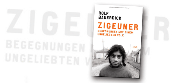 Zigeuner. Begegnungen mit einem ungeliebten Volk - ein Buch von Rolf Bauerdick Zigeuner. Begegnungen mit einem ungeliebten Volk - von Rolf Bauerdick © DVA-Verlag, bearb. MiG