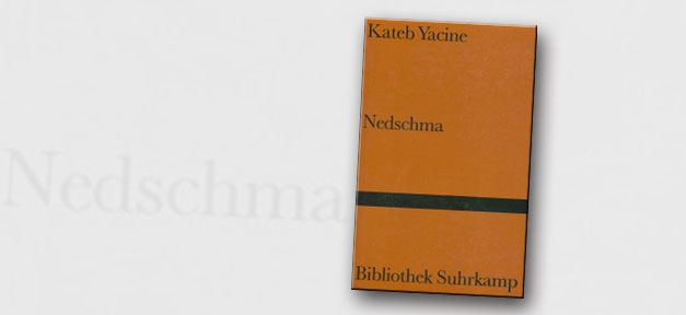 Nedschma von Kateb Yacine © Cover: Suhrkamp