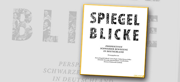 Die Geschichte(n) Schwarzer Bewegung in Deutschland Spiegelblicke, Perspektive, Schwarze, Bewegung, Deutschland