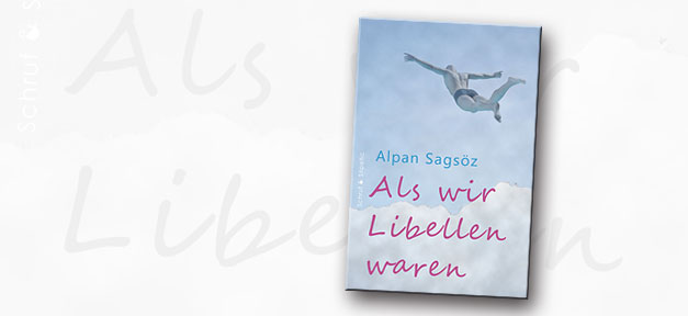 Alpan Sağsöz: Als wir Libellen waren Buch, Buchcover, Als wir Libellen waren, Alpan Sagsöz