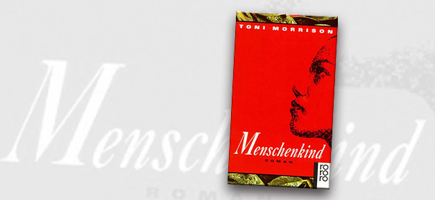 Toni Morrisons visionäre Wucht in "Menschenkind" Menschenkind, Buch, Rassismus, Sklaverei, USA, Schwarze, Toni Morrison